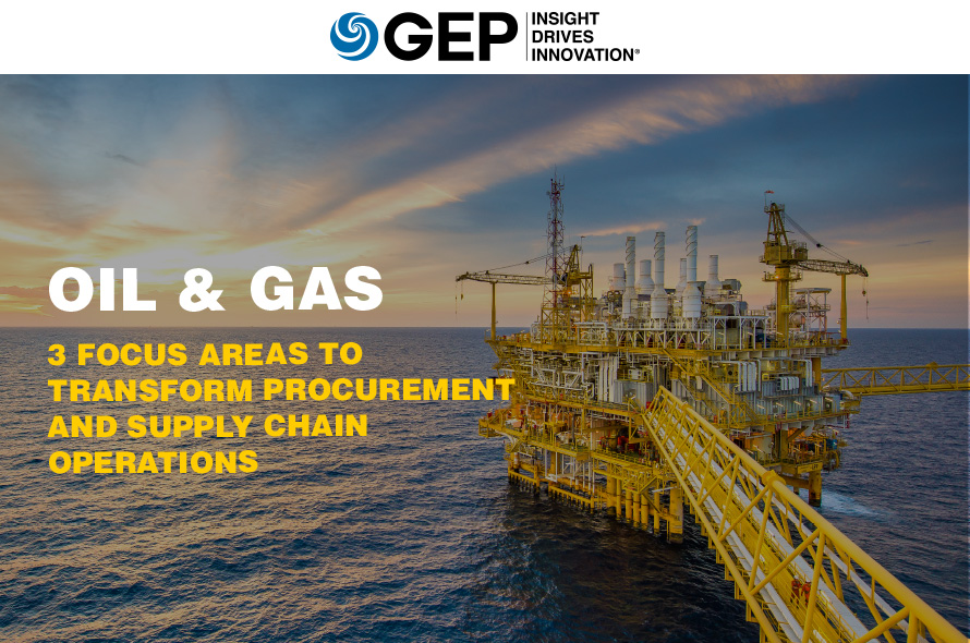 Oil & Gas: 3 Focus Areas To Transform Procurement and Supply Chain Operations 